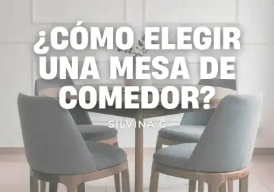 Cómo elegir una mesa de comedor - SILVINA C MUEBLERIA DECORACION